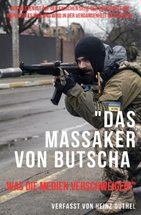 "Das Massaker von Butscha: Was die Medien verschweigen!"