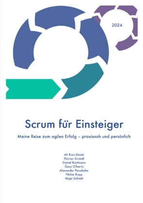 Scrum für Einsteiger Meine Reise zum agilen Erfolg - praxisnah und persönlich