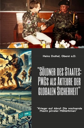 Söldner des Staates - PMCs als Akteure der globalen Sicherheit