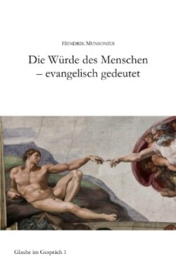 Die Würde des Menschen - evangelisch gedeutet