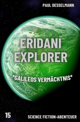 Eridani Explorer  *Galileos Vermächtnis*  (Band 15)