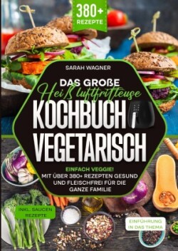 Das große Heißluftfritteuse Kochbuch Vegetarisch