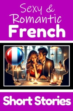 50 Sexy & Romantic Short Stories to Learn French Language | Romantic Tales for Language Lovers | English and French Side by Side