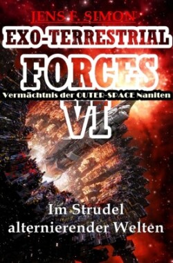 Im Strudel alternierender Welten (EXO-TERRESTRIAL-FORCES 6)