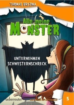 Alle meine Monster - Unternehmen Schwesternschreck (Alle Meine Monster, Bd. 5)