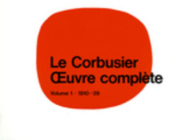 Corbusier - Œuvre complète Volume 1: 1910-1929