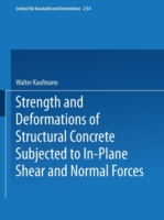 Strength and Deformations of Structural Concrete Subjected to In-Plane Shear and Normal Forces