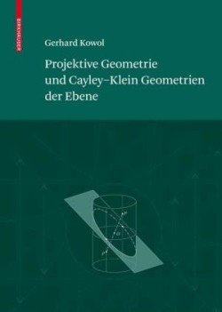 Projektive Geometrie und Cayley-Klein Geometrien der Ebene