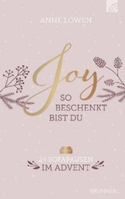 JOY - So beschenkt bist du