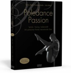 Poledance Passion - Technik, Training, Leidenschaft