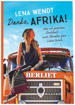 Danke, Afrika! Was ich zwischen Dschibuti und Marokko fürs Leben lernte.