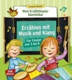 Mein Erzähltheater Kamishibai: Erzählen mit Musik und Klang für Kinder von 3 bis 8, m. 1 Beilage