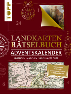 Landkarten Rätselbuch Adventskalender. Legenden, Märchen, sagenhafte Orte