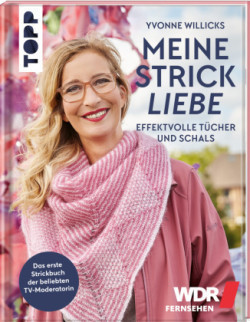 Meine Strickliebe - Effektvolle Tücher und Schals.