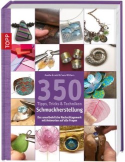 350 Tipps, Tricks & Techniken Schmuckherstellung