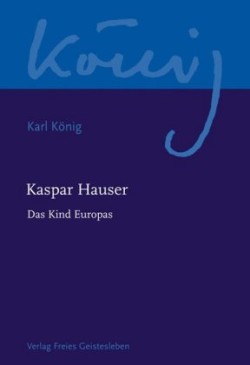 Werkausgabe, Kaspar Hauser - Das Kind Europas