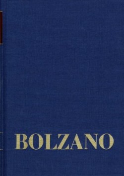 Bernard Bolzano Gesamtausgabe, Bd. B / Bd.2,1, Bernard Bolzano Gesamtausgabe / Reihe II: Nachlaß. B. Wissenschaftliche Tagebücher. Band 2,1: Miscellanea Mathematica 1