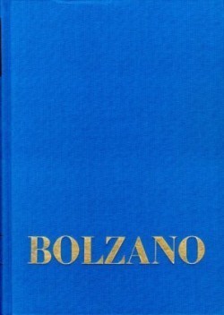 Bernard Bolzano Gesamtausgabe, Bd. Reihe I: Schriften. Band 11,1, Bernard Bolzano Gesamtausgabe / Reihe I: Schriften. Band 11,1: Wissenschaftslehre 1-45