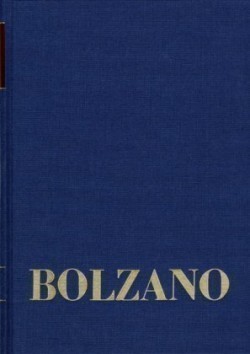 Bernard Bolzano Gesamtausgabe, Bd. Reihe II: Nachlaß. A. Nachgelassene Schriften. Band 5, Bernard Bolzano Gesamtausgabe / Reihe II: Nachlaß. A. Nachgelassene Schriften. Band 5: Mathematische und philosophische Schriften 1810-1816