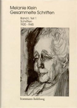 Melanie Klein: Gesammelte Schriften, Bd. I,1, Melanie Klein: Gesammelte Schriften / Band I,1: Schriften 1920-1945, Teil 1