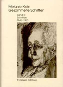 Melanie Klein: Gesammelte Schriften, Bd. III, Melanie Klein: Gesammelte Schriften / Band III: Schriften 1946-1963