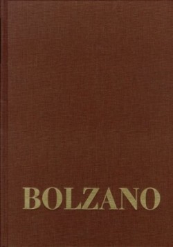 Bernard Bolzano Gesamtausgabe, Bd. Reihe III: Briefwechsel. Band 4,2, Bernard Bolzano Gesamtausgabe / Reihe III: Briefwechsel. Band 4,2: Briefwechsel mit Johann Baptist Stoppani, Gregor Zeithammer und Johann Peter Romang (1832-1848)