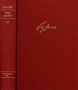 Friedrich Heinrich Jacobi: Briefwechsel - Nachlaß - Dokumente, Bd. Reihe I: Text. Band 5, Friedrich Heinrich Jacobi: Briefwechsel - Nachlaß - Dokumente / Briefwechsel. Reihe I: Text. Band 5