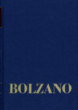 Bernard Bolzano Gesamtausgabe, Bd. Reihe II: Nachlaß. A. Nachgelassene Schriften. Band 1-2, Bernard Bolzano Gesamtausgabe / Reihe II: Nachlaß. A. Nachgelassene Schriften. Band 1-2: Moralphilosophische und theologische Schriften 1806-1825 I