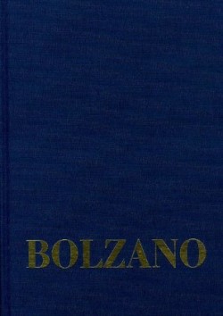 Bernard Bolzano Gesamtausgabe, Bd. A. Nachgelassene Schriften. Ban, Bernard Bolzano Gesamtausgabe / Reihe II: Nachlaß. A. Nachgelassene Schriften. Band 15: Erbauungsreden der Studienjahre 1804/05 bis 1807/08