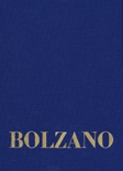 Bernard Bolzano Gesamtausgabe, Bd. Reihe II: Nachlaß. A. Nachgelassene Schriften. Band 18,1, Bernard Bolzano Gesamtausgabe / Reihe II: Nachlaß. A. Nachgelassene Schriften. Band 18,1: Erbauungsreden des Studienjahres 1810/1811. Erster Teil