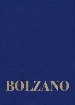 Bernard Bolzano Gesamtausgabe, Bd. A / Bd.19,1, Bernard Bolzano Gesamtausgabe / Reihe II: Nachlaß. A. Nachgelassene Schriften. Band 19,1: Erbauungsreden des Studienjahres 1811/1812. Erster Teil