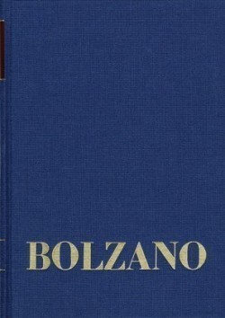 Bernard Bolzano Gesamtausgabe, Bd. Reihe II: Nachlaß. A. Nachgelassene Schriften. Band 24,2. Teil 2, Bernard Bolzano Gesamtausgabe / Reihe II: Nachlaß. A. Nachgelassene Schriften. Band 24,2: Erbauungsreden des Studienjahres 1818/1819. Zweiter Teil