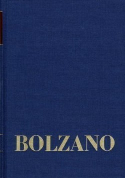 Bernard Bolzano Gesamtausgabe, Bd. B. Wissenschaftliche Tagebücher, Bernard Bolzano Gesamtausgabe / Reihe II: Nachlaß. B. Wissenschaftliche Tagebücher. Band 15: Philosophische Tagebücher 1803-1810. Zweiter Teil