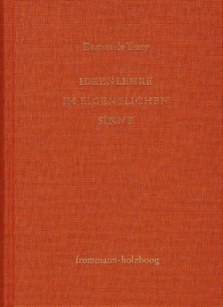 Antoine Louis Claude Destutt de Tracy: Grundzüge einer Ideenlehre / Band I: Ideenlehre im eigentlichen Sinne