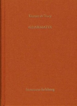 Antoine Louis Claude Destutt de Tracy: Grundzüge einer Ideenlehre / Band II: Grammatik