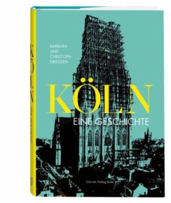 Köln. Eine Geschichte