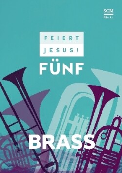 Feiert Jesus! 5 - Brass. Vol.5