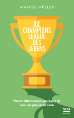 Die Champions League des Lebens