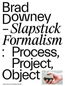 Brad Downey – Slapstick Formalism