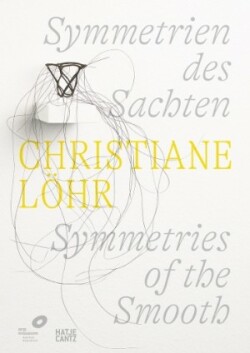 Christiane Löhr: Symmetries of the Smooth (Bilingual edition)