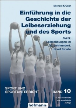 Einführung in die Geschichte der Leibeserziehung und des Sports. Tl.3