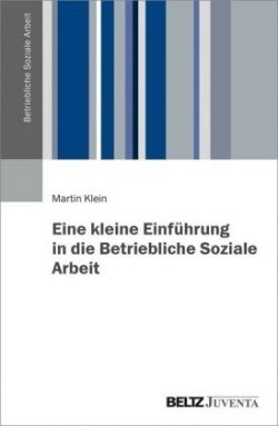 Eine kleine Einführung in die Betriebliche Soziale Arbeit