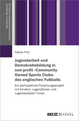 Jugendarbeit und Demokratiebildung in non-profit »Community Owned Sports Clubs« des englischen Fußballs