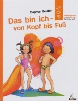 Das bin ich - von Kopf bis Fuß (Starke Kinder, glückliche Eltern)