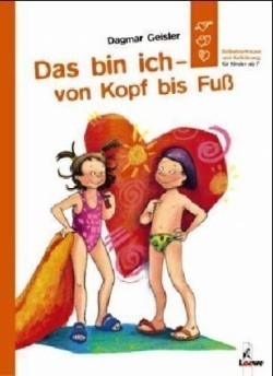 Das bin ich - von Kopf bis Fuß (Starke Kinder, glückliche Eltern)