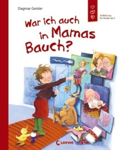 War ich auch in Mamas Bauch? (Starke Kinder, glückliche Eltern)