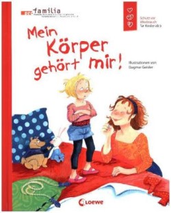 Mein Körper gehört mir! (Starke Kinder, glückliche Eltern)