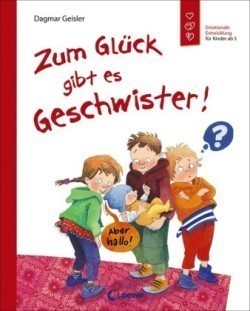 Zum Glück gibt es Geschwister! (Starke Kinder, glückliche Eltern)