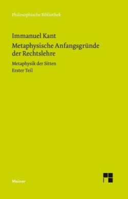 Metaphysische Anfangsgründe der Rechtslehre. Tl.1