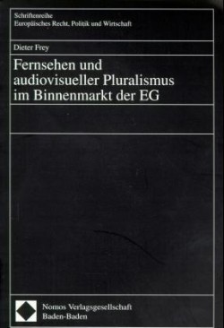 Fernsehen und audiovisueller Pluralismus im Binnenmarkt der EG